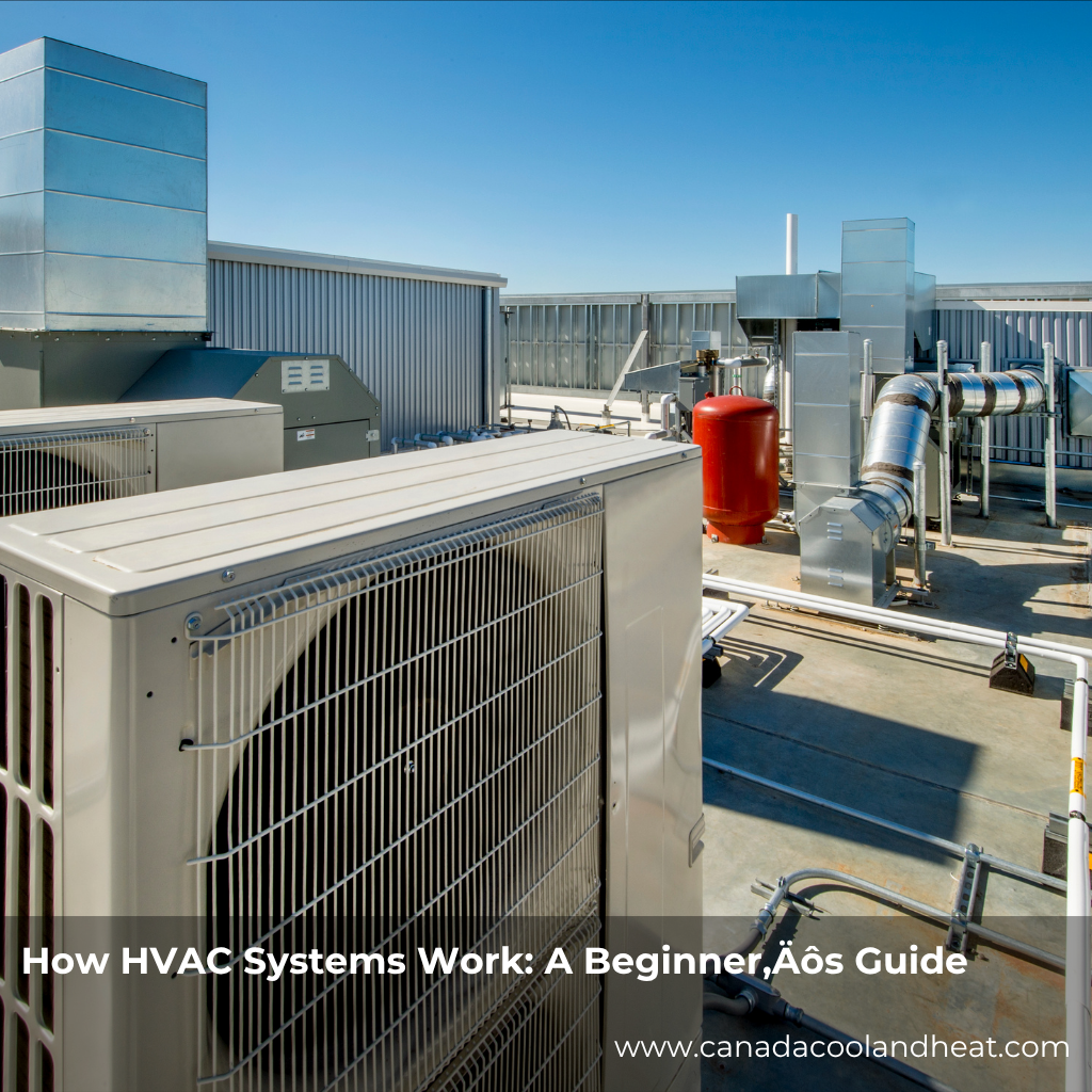 How HVAC Systems Work: A Beginner‚Äôs Guide