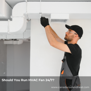 Should You Run HVAC Fan 24/7?
